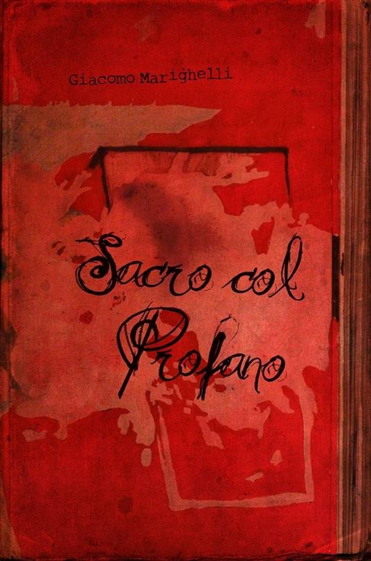 Sacro col profano - Giacomo Marighelli - ebook