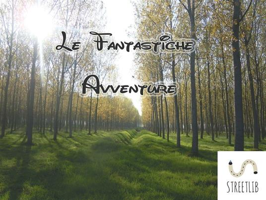 Le fantastiche avventure - Autori vari - ebook