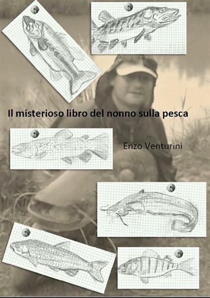 Il misterioso libro del nonno sulla pesca - Enzo Venturini - ebook