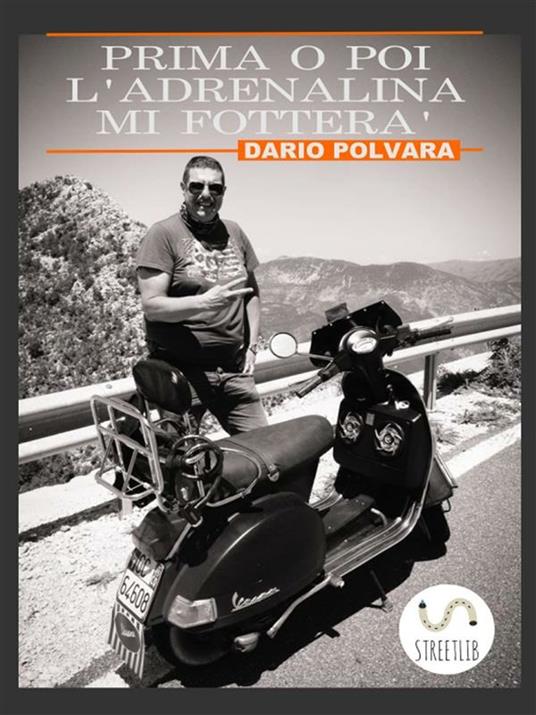 Prima o poi l'adrenalina mi fotterà - Dario Polvara - ebook
