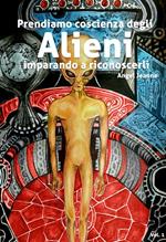 Prendiamo coscienza degli alieni, imparando a riconoscerli