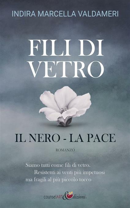 Fili di vetro. Il nero, la pace - Indira Marcella Valdameri - ebook