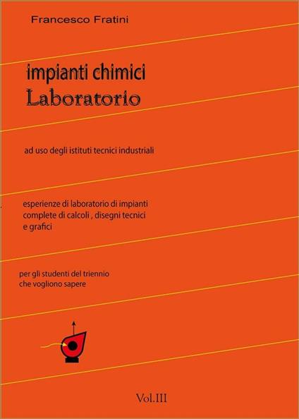 Laboratorio di impianti chimici. Vol. 3 - Francesco Fratini - ebook