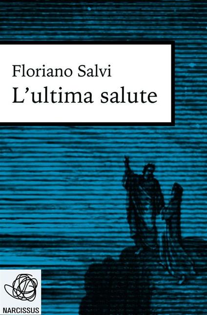 L' ultima salute - Floriano Salvi - ebook