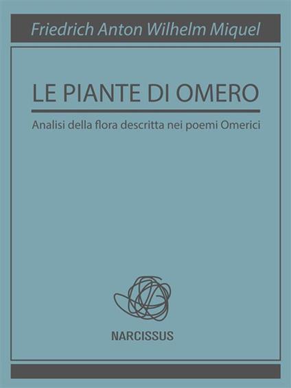 Le piante di Omero - Friedrich Anton Wilhelm Miquel - ebook