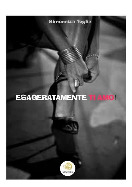 Esageratamente ti amo! - Simonetta Teglia - ebook
