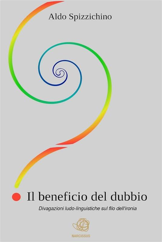 Il beneficio del dubbio. Divagazioni ludo-linguistiche sul filo dell'ironia - Aldo Spizzichino - ebook