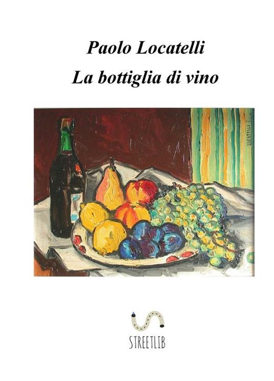 La bottiglia di vino - Paolo Locatelli - ebook