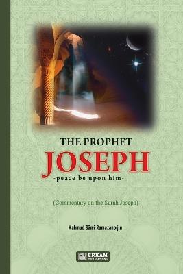 The Prophet Joseph (pbuh) - Commentary on the Surah Joseph - Mahmut Sami Ramazanoglu - cover