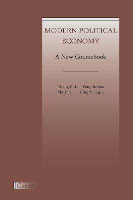 Modern Political Economy: A New Coursebook - Enfu Cheng,Jinhua Feng,Yan Ma - cover