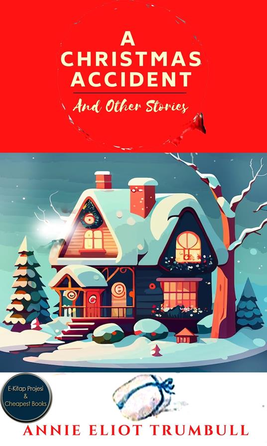 A Christmas Accident and Other Stories - Annie Eliot Trumbull - ebook
