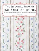 The Essential Book of Embroidery Stitches: Beautiful Hand Embroidery Stitches: 100+ Stitches with Step-by-Step Photos and Explanations