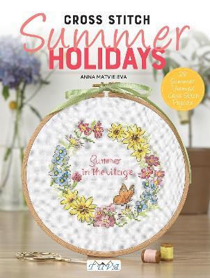 Cross Stitch Summer Holidays in the Village - Anna Matvieieva - cover