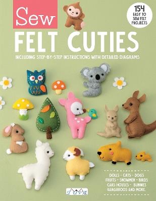 Sew Felt Cuties: Including Step-by-Step Instructions with Detailed Diagrams - Tuva Publishing - cover