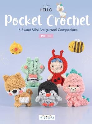 Pocket Crochet: 18 Cute Crochet Characters to Make - Mei Li Lee - cover