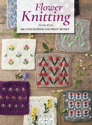 Flower Knitting: 100 Cute Flower and Fruit Motifs - Hiroko İbuki - cover
