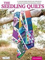 The Seedling Quilts: 11 English Paper Pieced and Appliquéd Designs Inspired by Medicinal Herbs