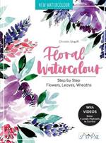 Floral Watercolour: Step by Step Flowers, Leaves, Wreaths