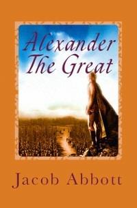 Alexander the Great - Jacob Abbott - ebook