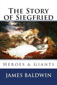 The Story of Siegfried - James Baldwin - ebook