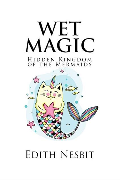 Wet Magic - Edith Nesbit - ebook