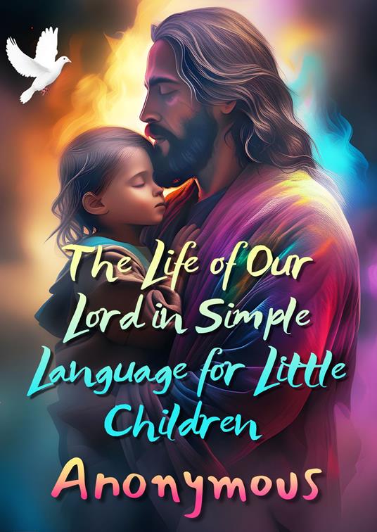 The Life of Our Lord in Simple Language for Little Children - Anonymous - ebook