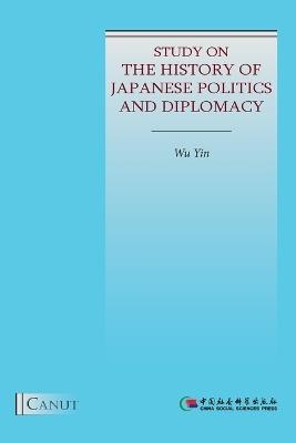 Study on the History of Japanese Politics and Diplomacy - Yin Wu - cover