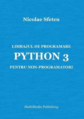 Limbajul de programare Python 3 pentru non-programatori - Nicolae Sfetcu - cover