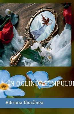 În oglinda timpului - Adriana Ciocanea - cover