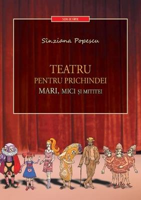 Teatru Pentru Prichindei, Mari, Mici Si Mititei - Sinziana Popescu - cover