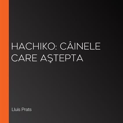 Hachiko: câinele care astepta