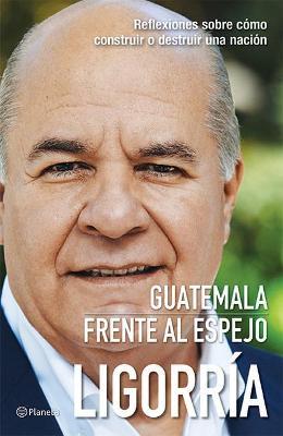 Guatemala Frente Al Espejo - Julio Ligorría - cover