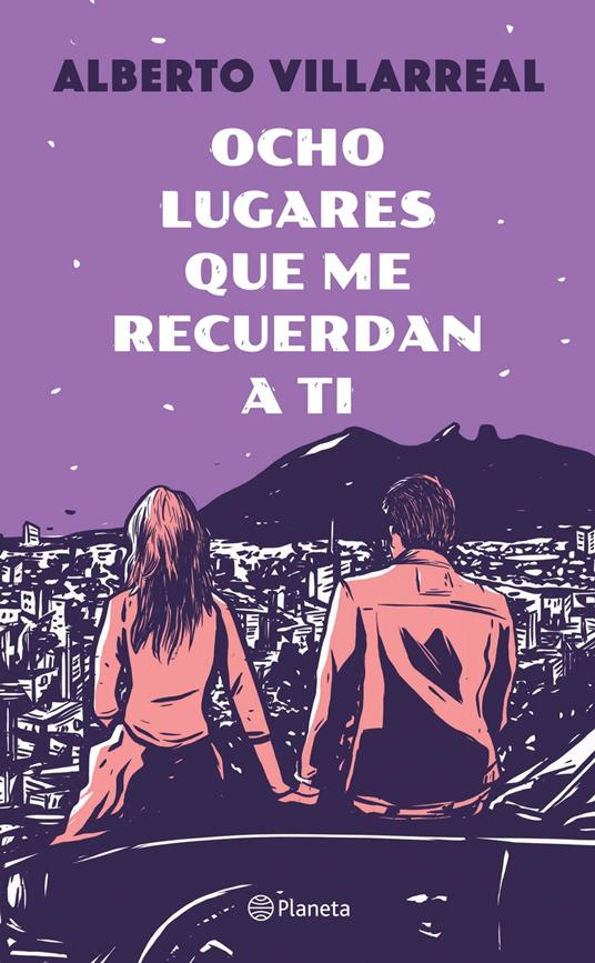 Ocho lugares que me recuerdan a ti (Nueva edición) - Alberto Villarreal - ebook