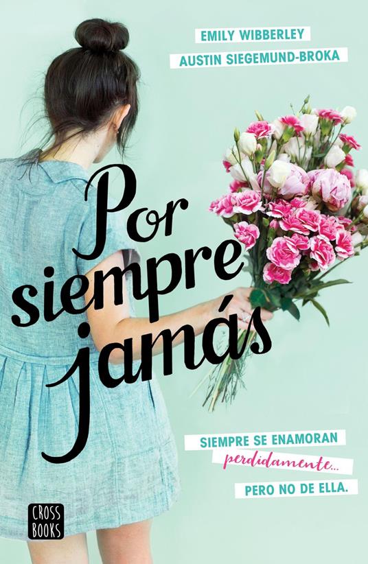 Por siempre jamás - Austin Siegemund-Broka,Emily Wibberley - ebook