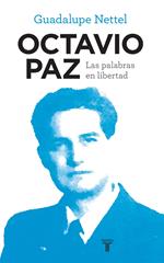 Octavio Paz. Las palabras en libertad