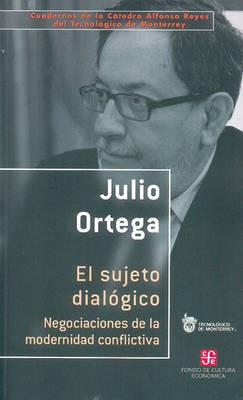 El Sujeto Dialogico.: Negociaciones de La Modernidad Conflictiva - Julio Ortega - cover