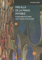 Mas Alla de la Mano Invisible: Fundamentos Para una Nueva Economia