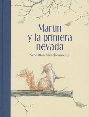 Martin y la Primera Nevada - Sebastian Meschenmoser - cover