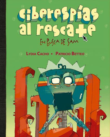 Ciberespías al rescate - Patricio Betteo,Lydia Cacho - ebook