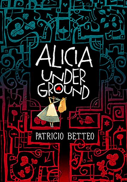 Alicia Underground - Patricio Betteo - ebook