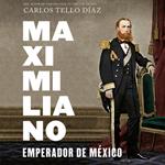 Maximiliano, emperador de México