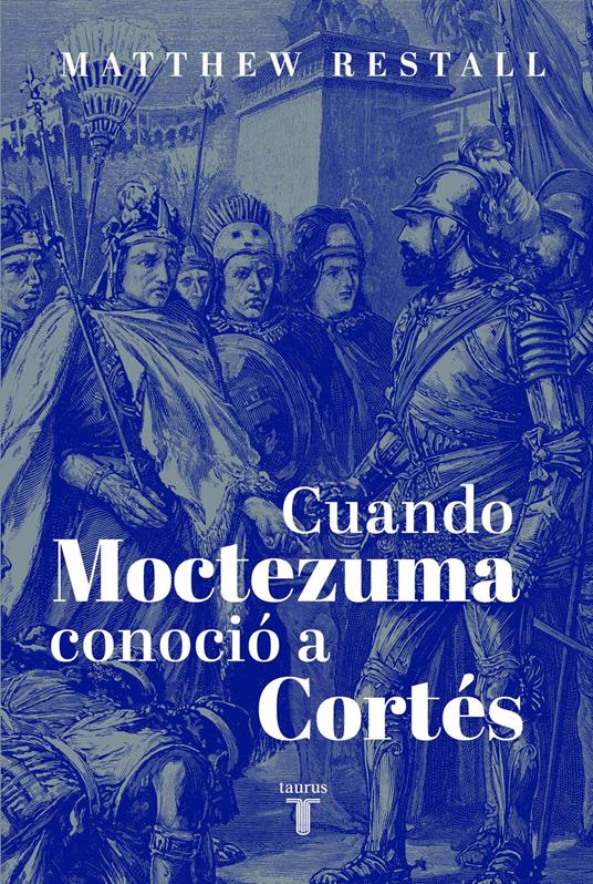 Cuando Moctezuma conoció a Cortés