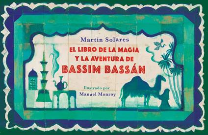 El libro de la magia y la aventura de Bassim Bassán - Martín Solares - ebook
