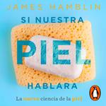Si nuestra piel hablara