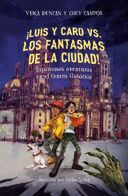 ¡Luis y Caro vs los fantasmas de la ciudad! - Chuy Campos,Veka G. Duncan,Carlos Aguilera Velez - ebook