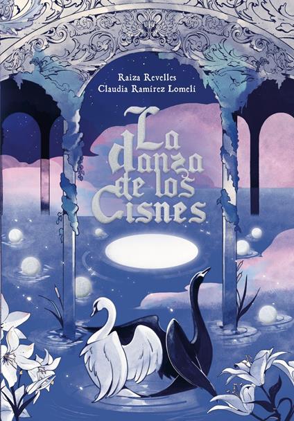 La danza de los cisnes - Claudia Ramírez Lomelí,Raiza Revelles - ebook