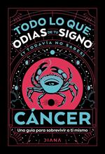 Cáncer: Todo lo que odias de tu signo y todavía no sabes