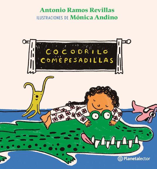 Cocodrilo Comepesadillas - Mónica Andino,Antonio Jesús Ramos Revillas - ebook