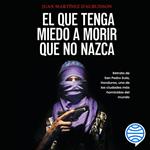 El que tenga miedo a morir que no nazca