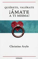 Quiérete, valórate, ¡ámate a ti misma!